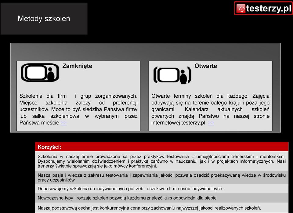 Kalendarz aktualnych szkoleń otwartych znajdą Państwo na naszej stronie internetowej testerzy.