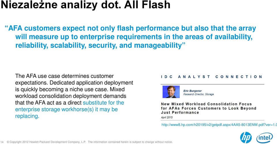 availability, reliability, scalability, security, and manageability The AFA use case determines customer expectations.