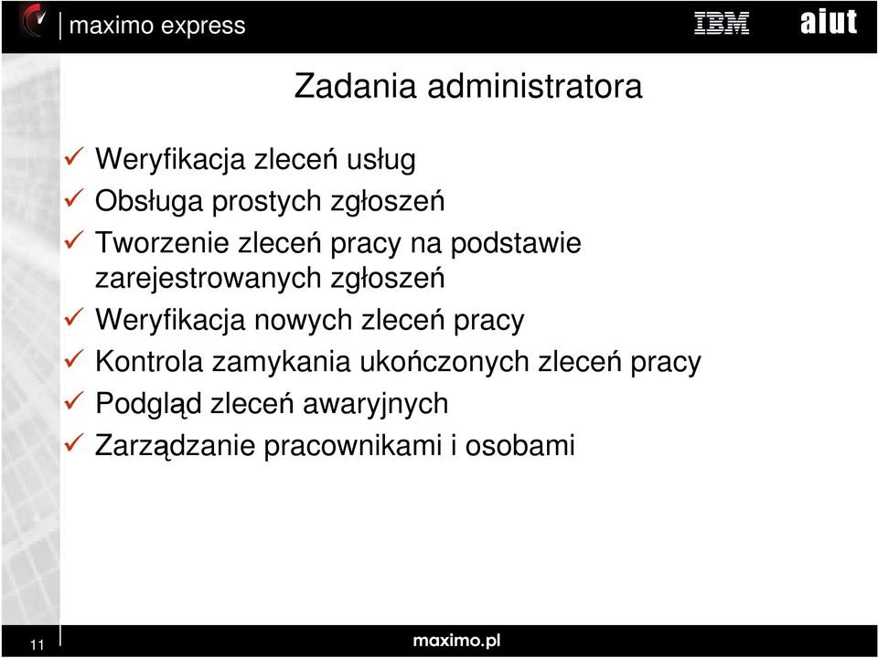 zgłoszeń Weryfikacja nowych zleceń pracy Kontrola zamykania ukończonych