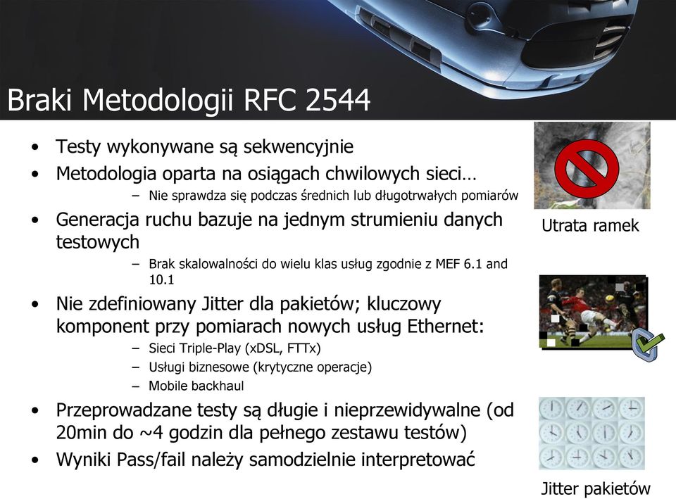 1 Nie zdefiniowany Jitter dla pakietów; kluczowy komponent przy pomiarach nowych usług Ethernet: Sieci Triple-Play (xdsl, FTTx) Usługi biznesowe (krytyczne