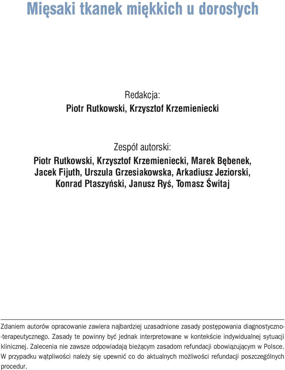 zasady postępowania diagnostyczno- -terapeutycznego. Zasady te powinny być jednak interpretowane w kontekście indywidualnej sytuacji klinicznej.