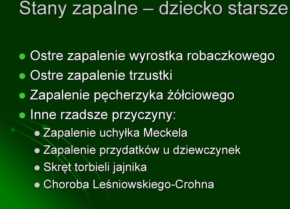 żółciowego Inne rzadsze przyczyny: Zapalenie uchyłka Meckela