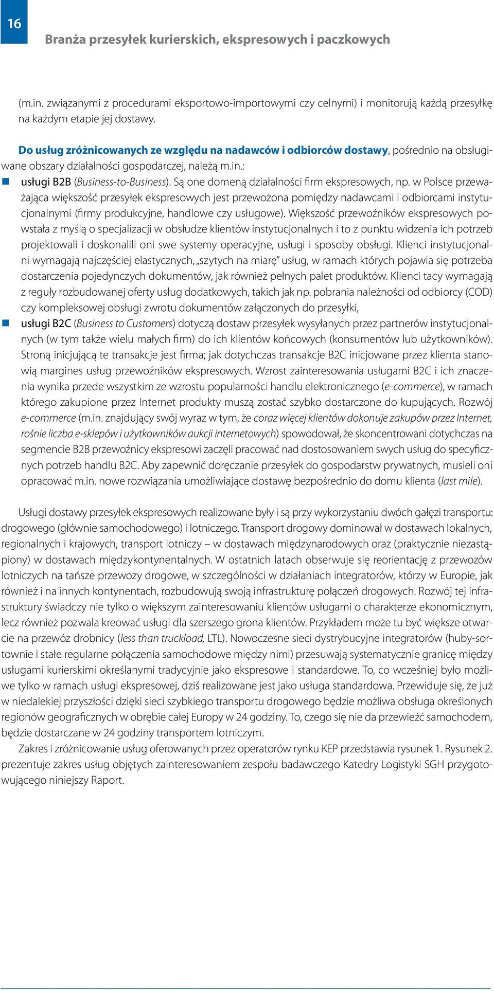 Są one domeną działalności firm ekspresowych, np.