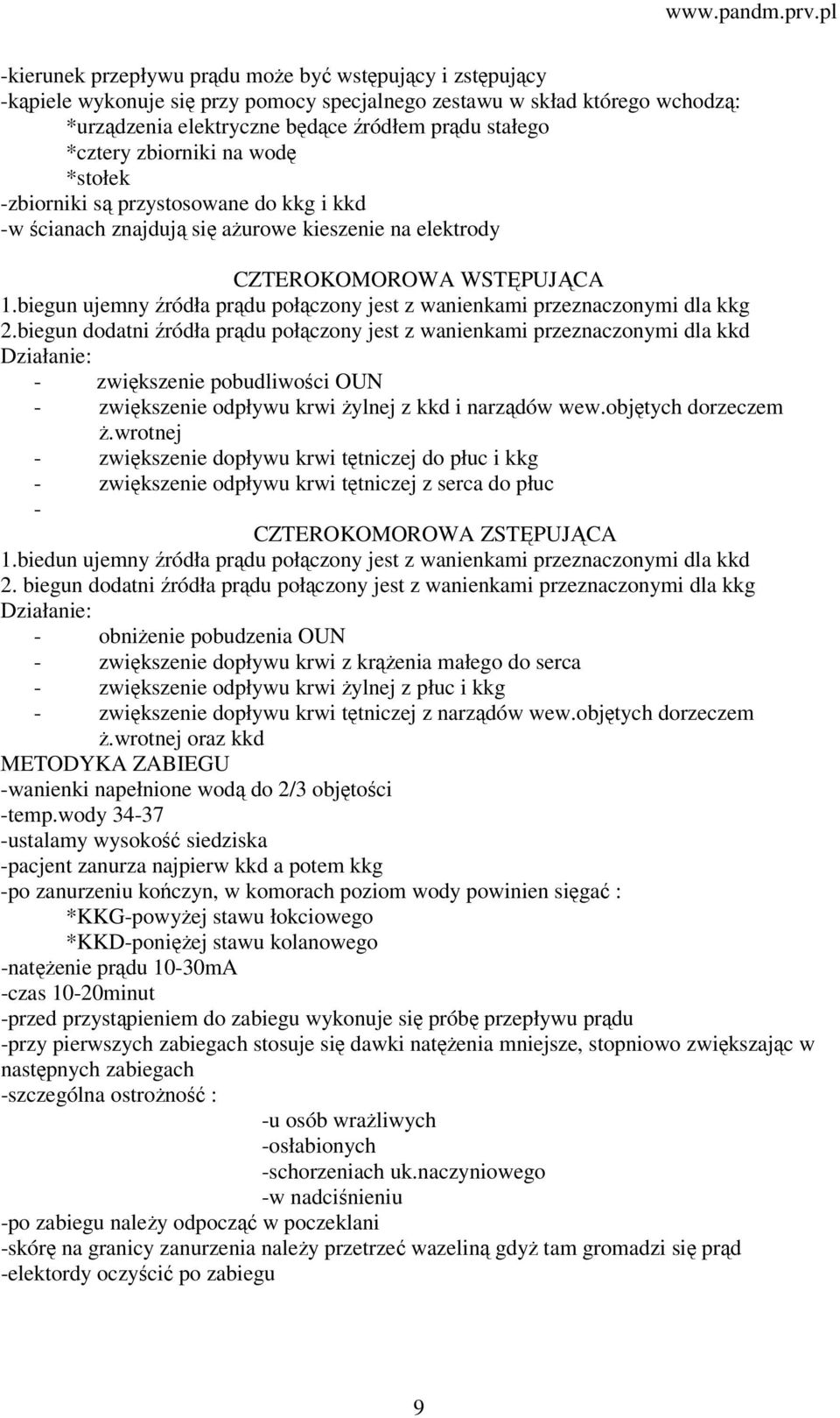 biegun ujemny źródła prądu połączony jest z wanienkami przeznaczonymi dla kkg 2.