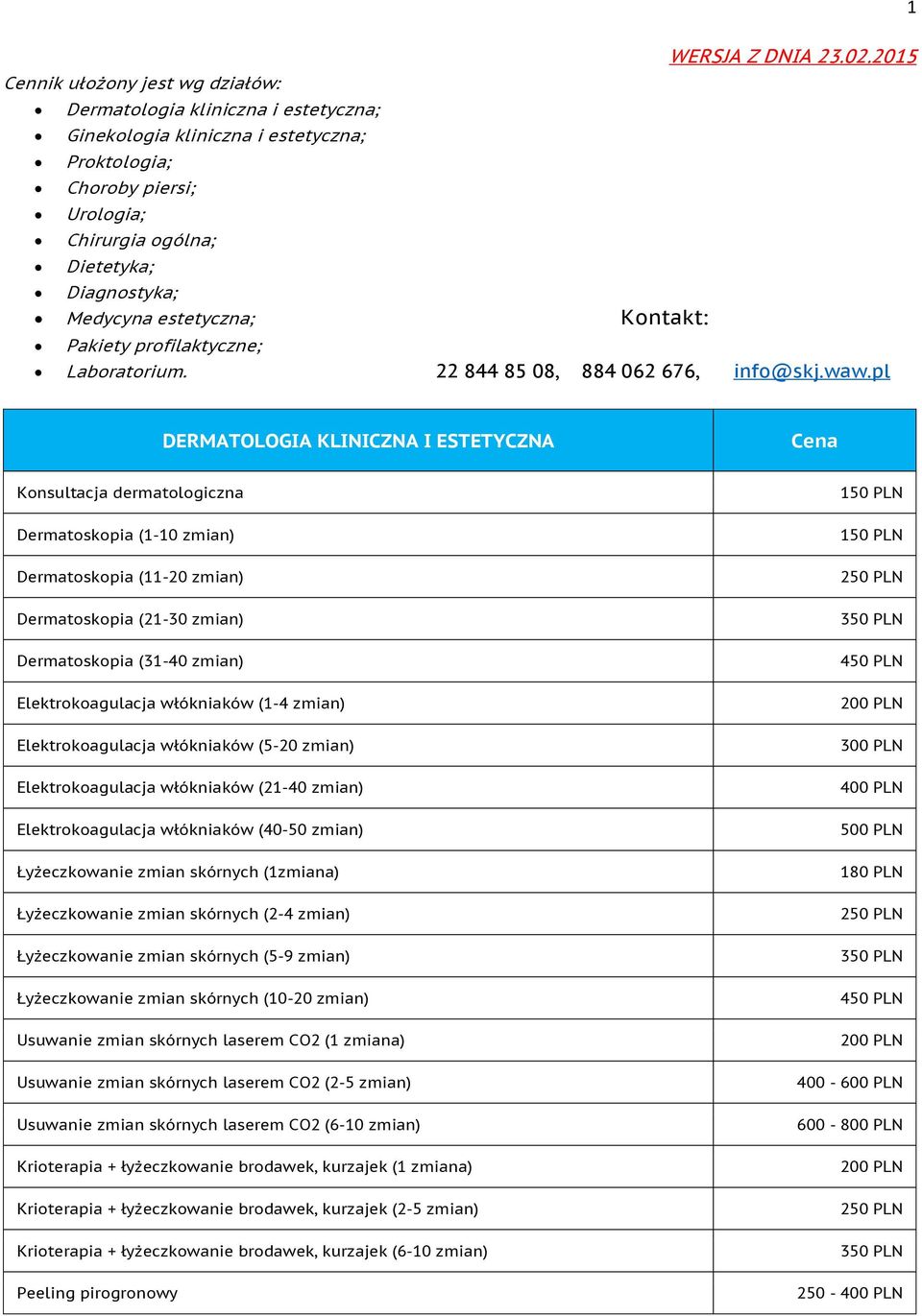 estetyczna; Kontakt: Pakiety profilaktyczne; Laboratorium. 22 844 85 08, 884 062 676, info@skj.waw.