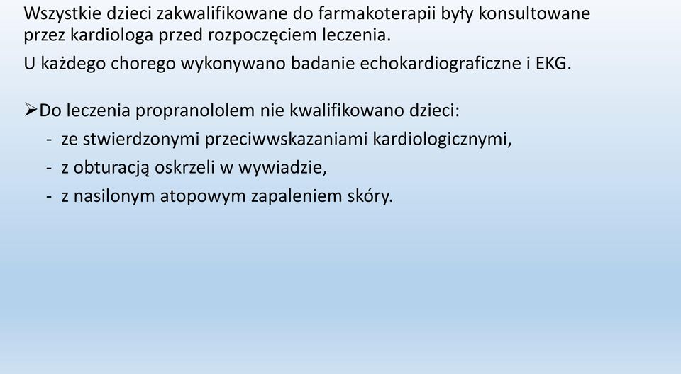 U każdego chorego wykonywano badanie echokardiograficzne i EKG.