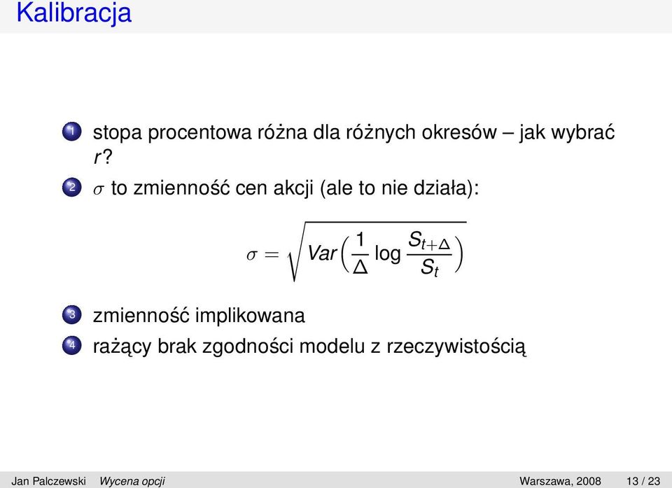 implikowana Var ( 1 log S t+ S t ) 4 rażacy brak zgodności modelu