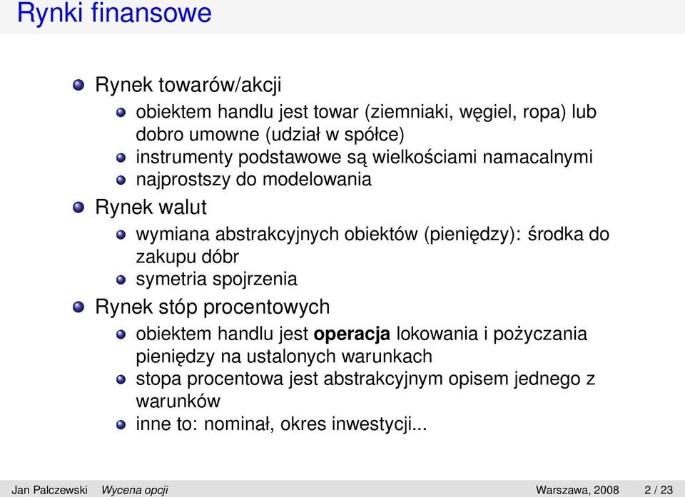 dóbr symetria spojrzenia Rynek stóp procentowych obiektem handlu jest operacja lokowania i pożyczania pieniędzy na ustalonych warunkach