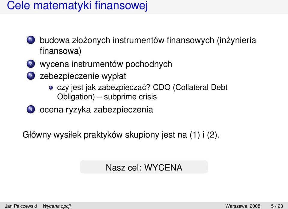CDO (Collateral Debt Obligation) subprime crisis 4 ocena ryzyka zabezpieczenia Główny wysiłek