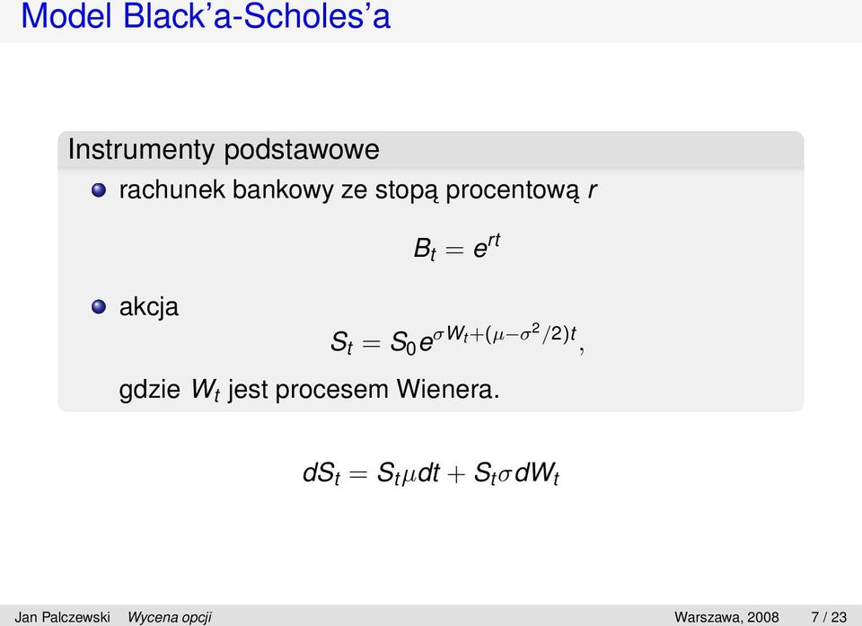 σw t+(µ σ 2 /2)t, gdzie W t jest procesem Wienera.