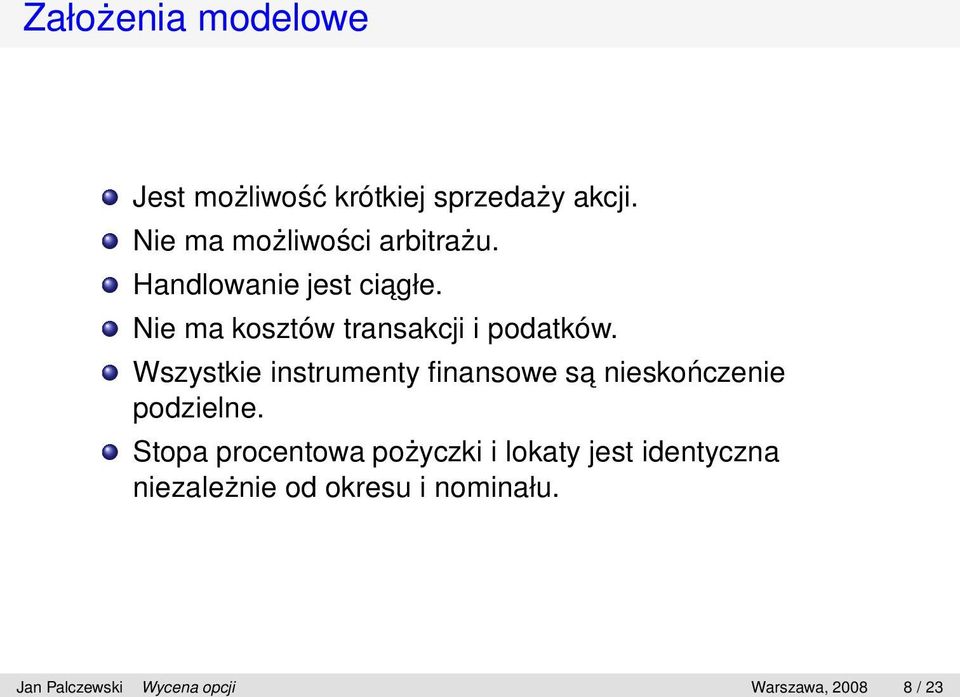 Nie ma kosztów transakcji i podatków.