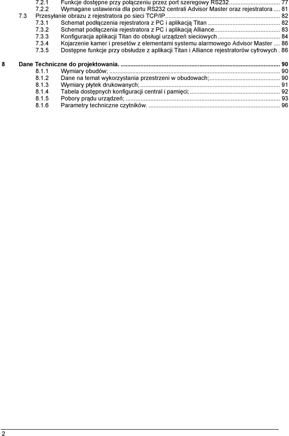 3.3 Konfiguracja aplikacji Titan do obsługi urządzeń sieciowych... 84 7.3.4 Kojarzenie kamer i presetów z elementami systemu alarmowego Advisor Master... 86 7.3.5 Dostępne funkcje przy obsłudze z aplikacji Titan i Alliance rejestratorów cyfrowych.