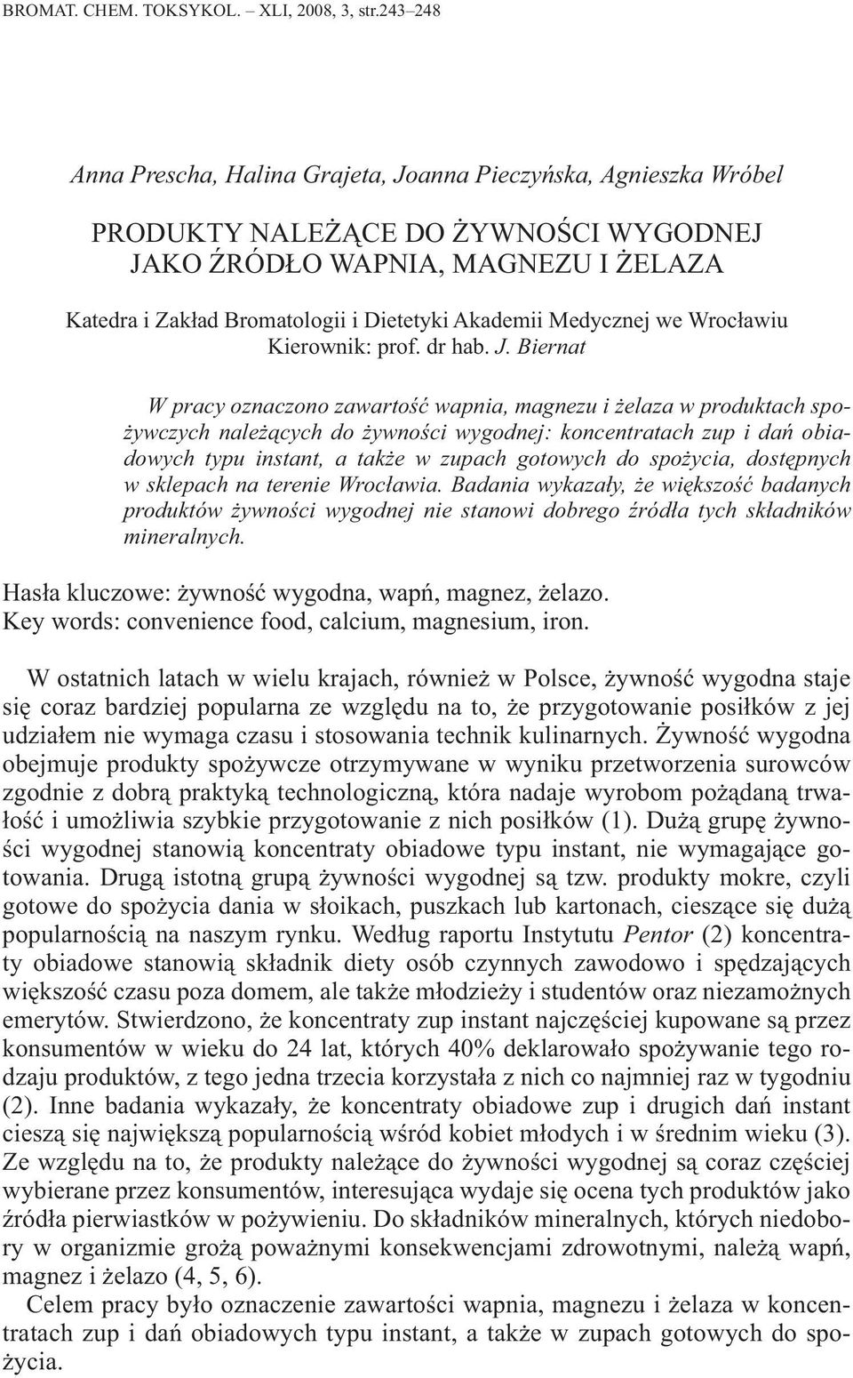 Akademii Medycznej we Wrocławiu Kierownik: prof. dr hab. J.