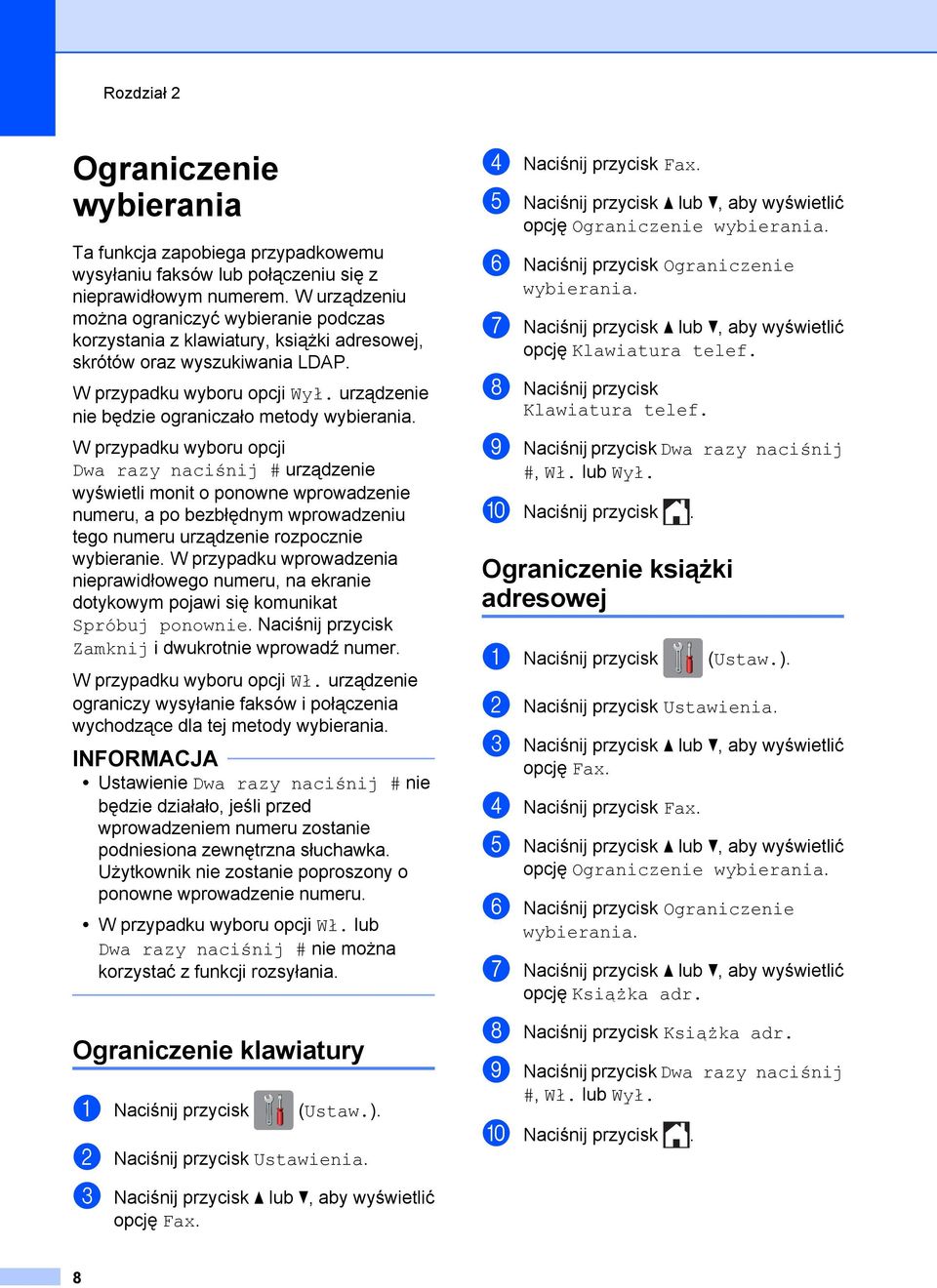 urządzenie nie będzie ograniczało metody wybierania.