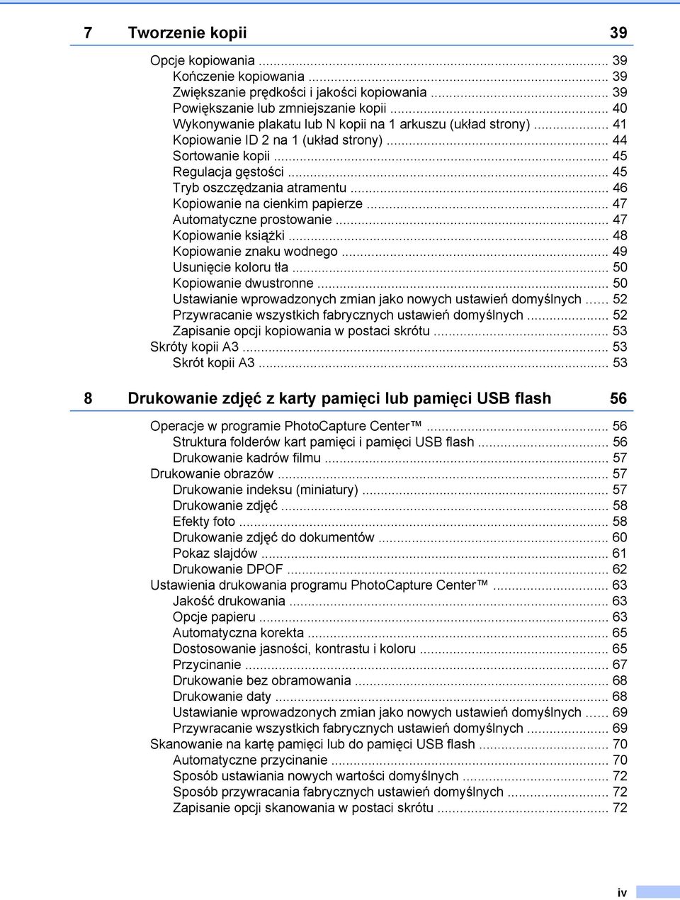 .. 46 Kopiowanie na cienkim papierze... 47 Automatyczne prostowanie... 47 Kopiowanie książki... 48 Kopiowanie znaku wodnego... 49 Usunięcie koloru tła... 50 Kopiowanie dwustronne.