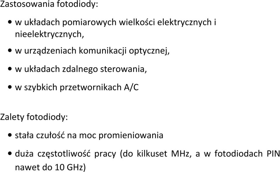 sterowania, w szybkich przetwornikach A/C Zalety fotodiody: stała czułość na moc