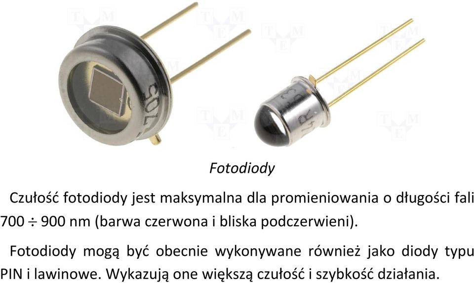 Fotodiody mogą być obecnie wykonywane również jako diody typu