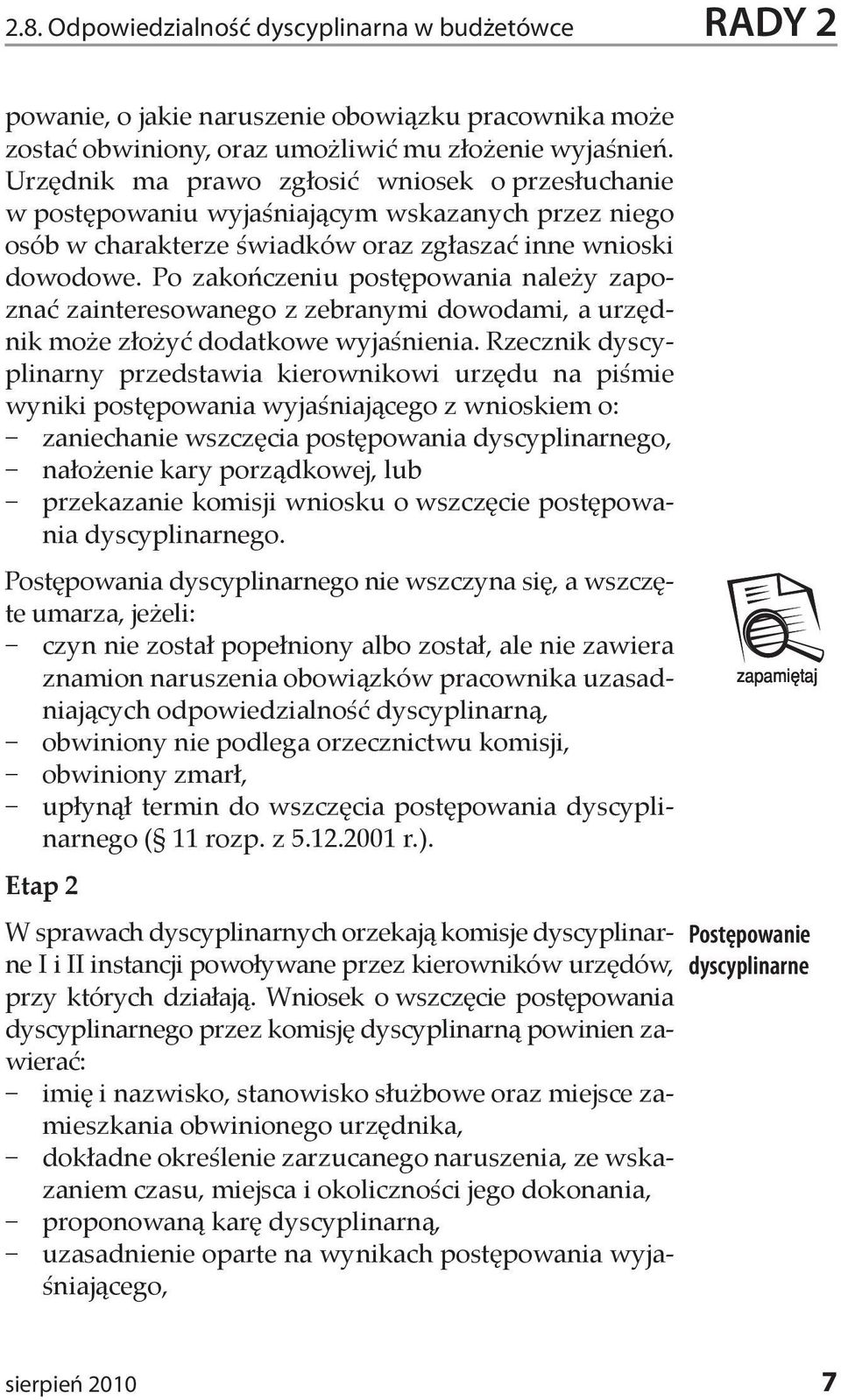 Po zakończeniu postępowania należy zapoznać zainteresowanego z zebranymi dowodami, a urzędnik może złożyć dodatkowe wyjaśnienia.