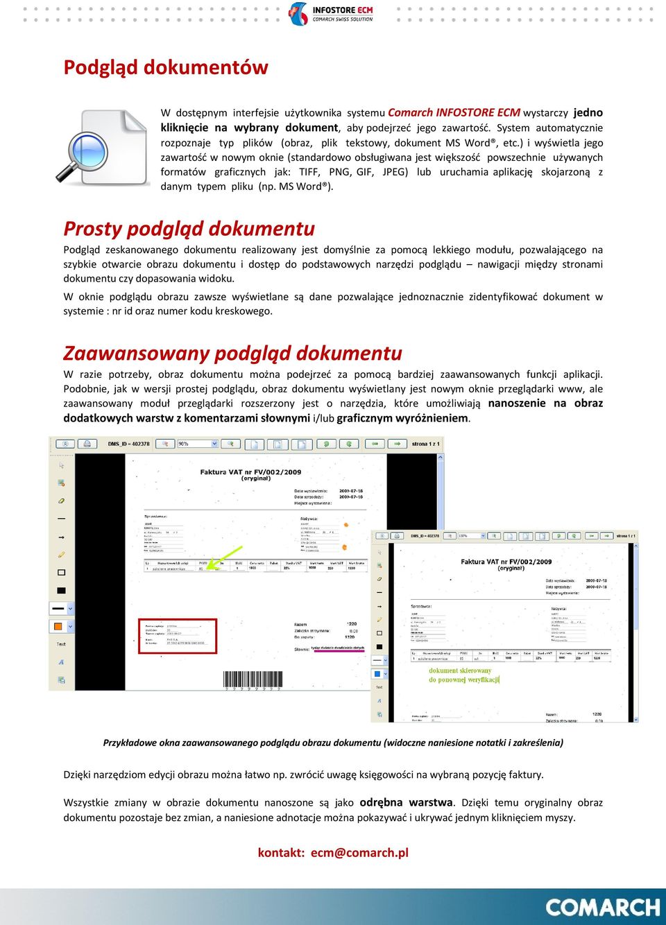 ) i wyświetla jego zawartość w nowym oknie (standardowo obsługiwana jest większość powszechnie używanych formatów graficznych jak: TIFF, PNG, GIF, JPEG) lub uruchamia aplikację skojarzoną z danym