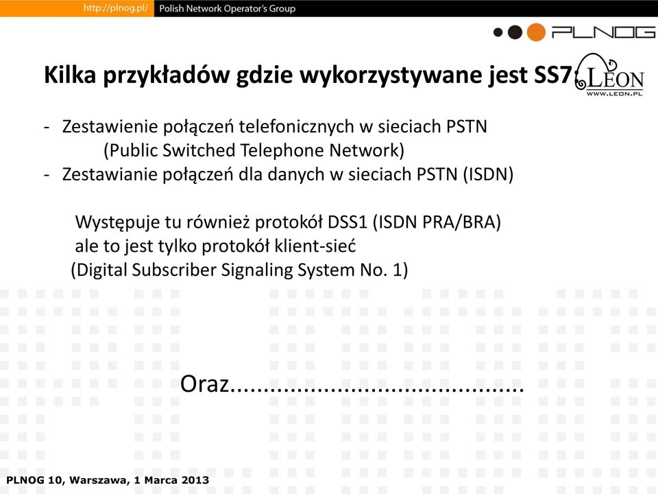 połączeń dla danych w sieciach PSTN (ISDN) Występuje tu również protokół DSS1 (ISDN