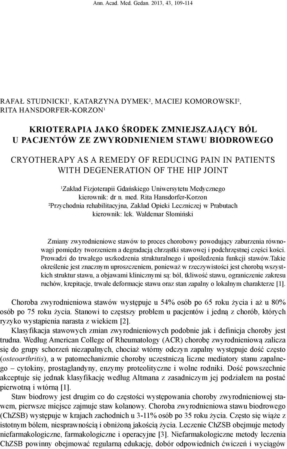 AS A REMEDY OF REDUCING PAIN IN PATIENTS WITH DEGENERATION OF THE HIP JOINT ¹Zakład Fizjoterapii Gdańskiego Uniwersytetu Medycznego kierownik: dr n. med.