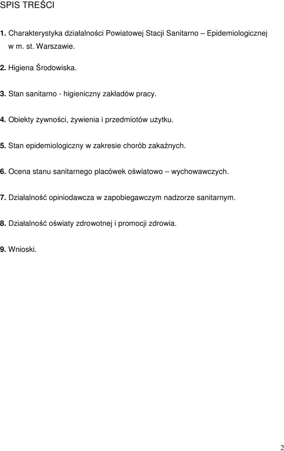 5. Stan epidemiologiczny w zakresie chorób zakaźnych. 6. Ocena stanu sanitarnego placówek oświatowo wychowawczych. 7.