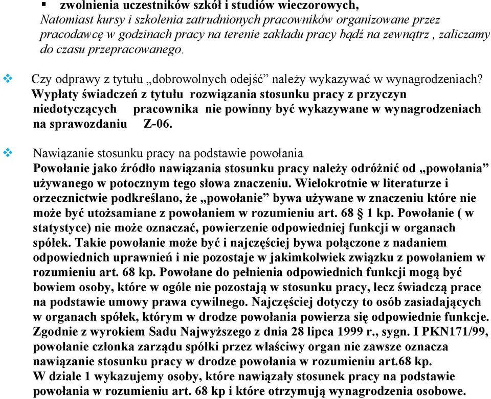 Wypłaty świadczeń z tytułu rozwiązania stosunku pracy z przyczyn niedotyczących pracownika nie powinny być wykazywane w wynagrodzeniach na sprawozdaniu Z-06.