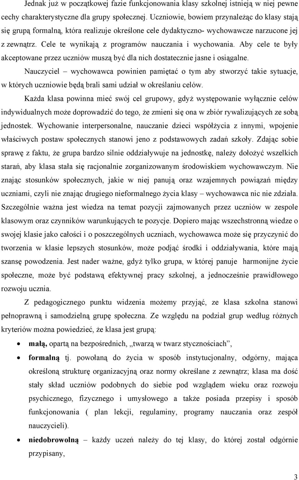 Aby cele te były akceptowane przez uczniów muszą być dla nich dostatecznie jasne i osiągalne.
