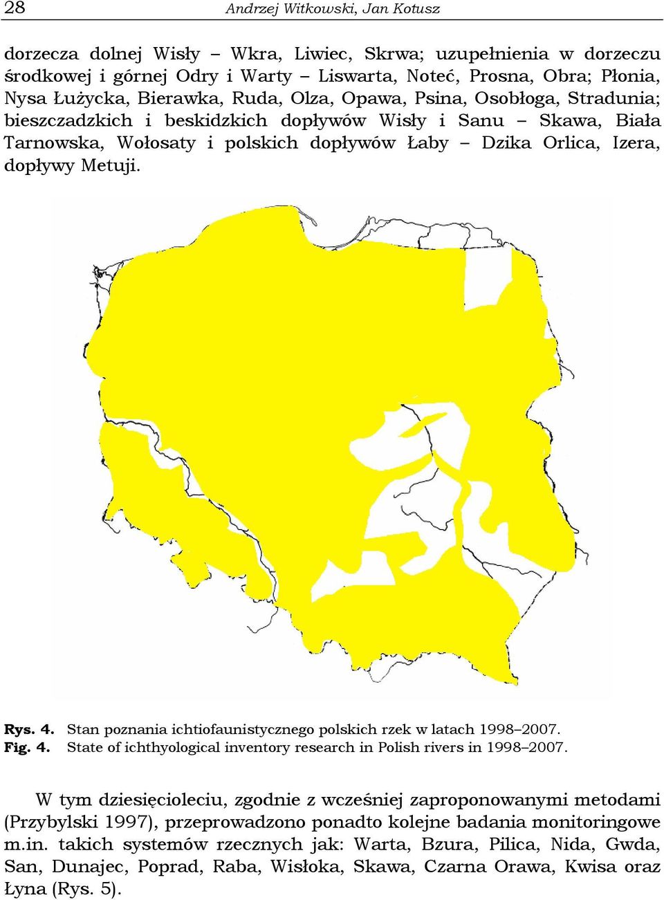 Stan poznania ichtiofaunistycznego polskich rzek w latach 1998 2007. Fig. 4. State of ichthyological inventory research in Polish rivers in 1998 2007.
