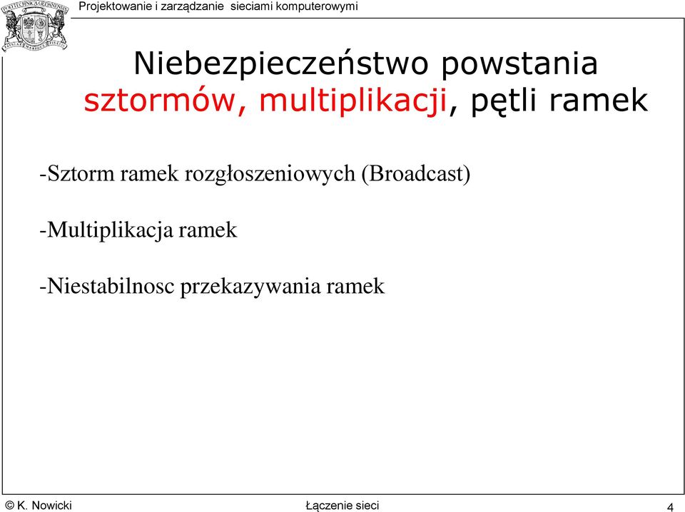 rozgłoszeniowych (Broadcast) -Multiplikacja