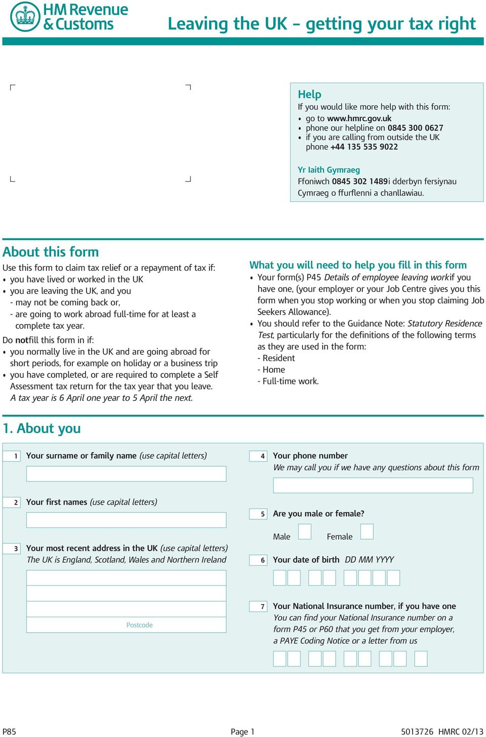 About this form Use this form to claim tax relief or a repayment of tax if: you have lived or worked in the UK you are leaving the UK, and you - may not be coming back or, - are going to work abroad