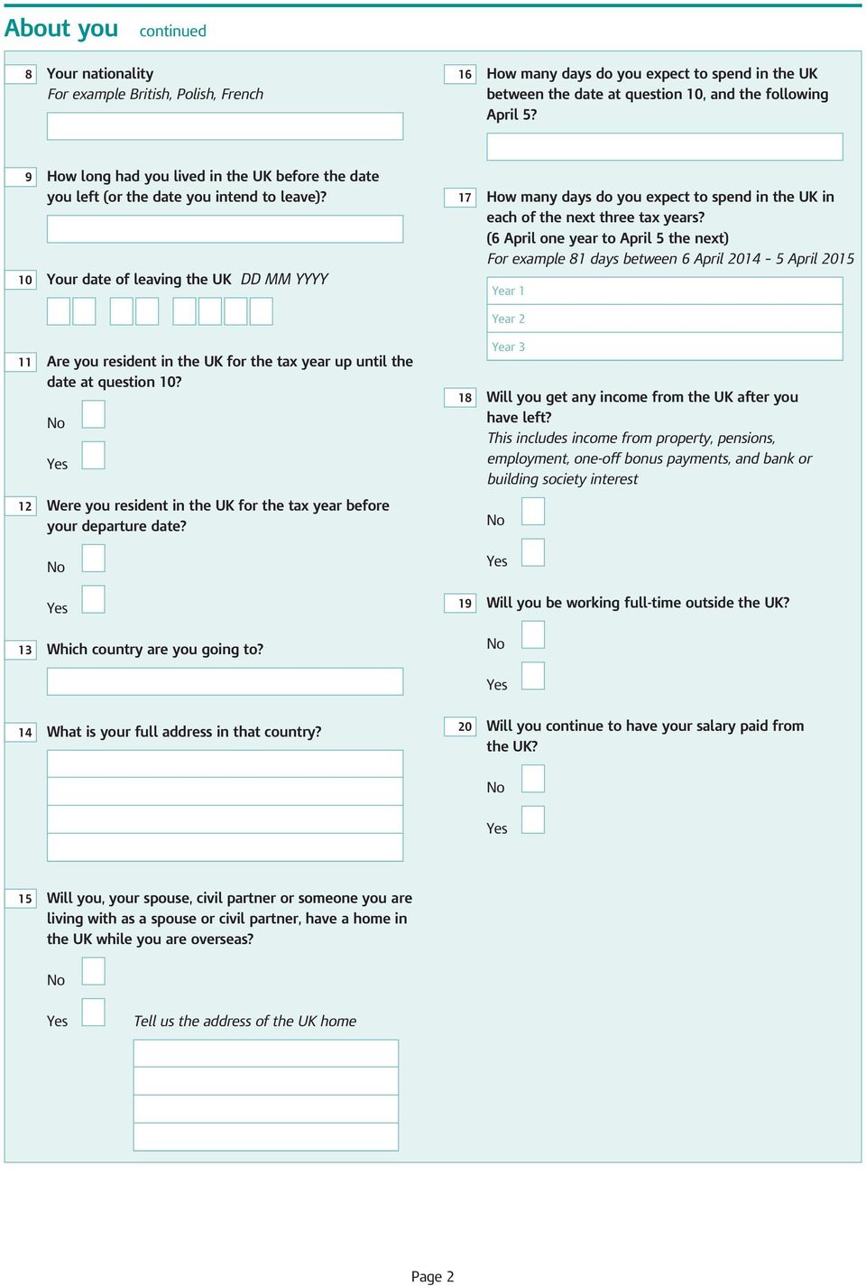 10 Your date of leaving the UK DD MM YYYY 17 How many days do you expect to spend in the UK in each of the next three tax years?