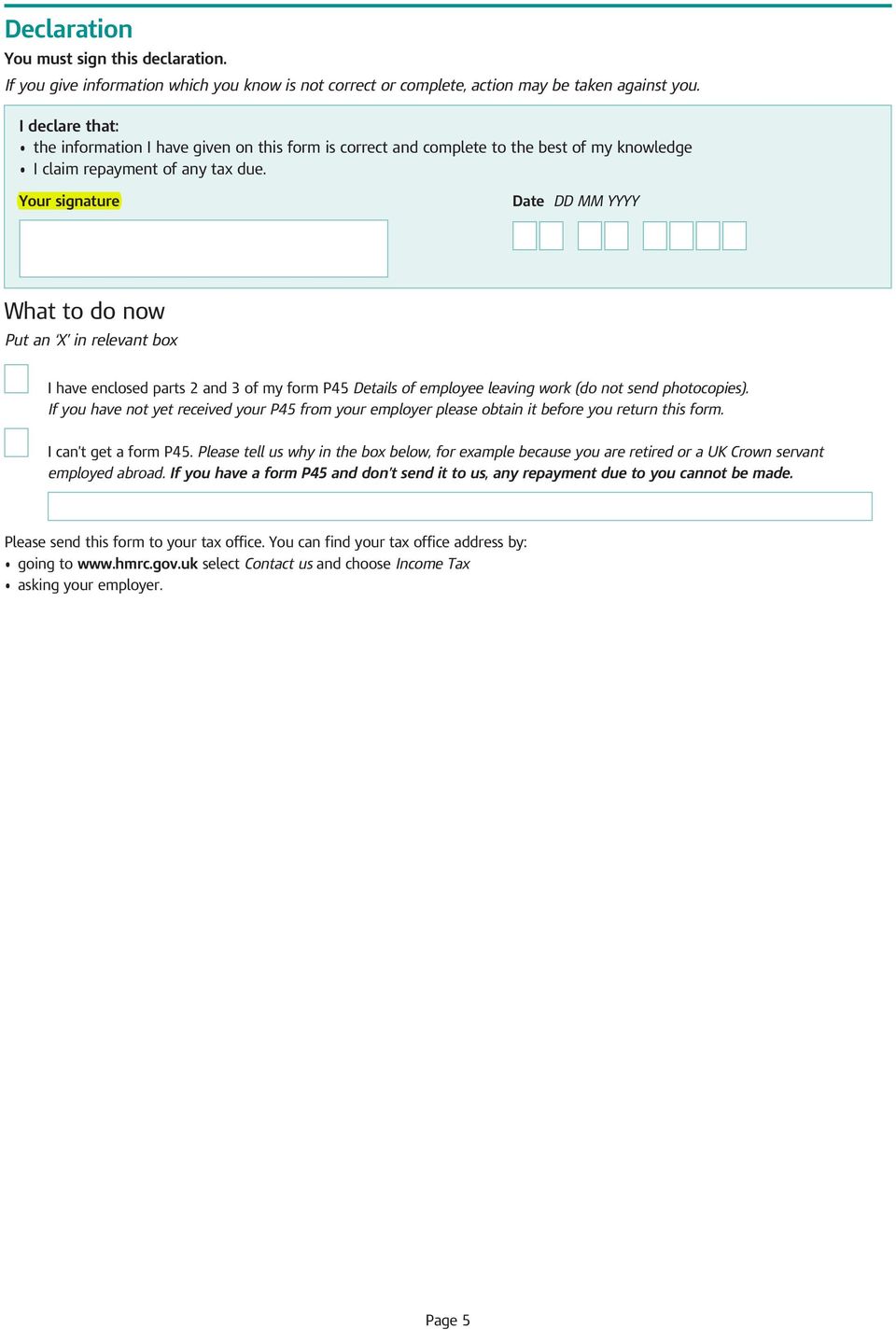 Your signature Date DD MM YYYY What to do now Put an X in relevant box I have enclosed parts 2 and 3 of my form P45 Details of employee leaving work (do not send photocopies).