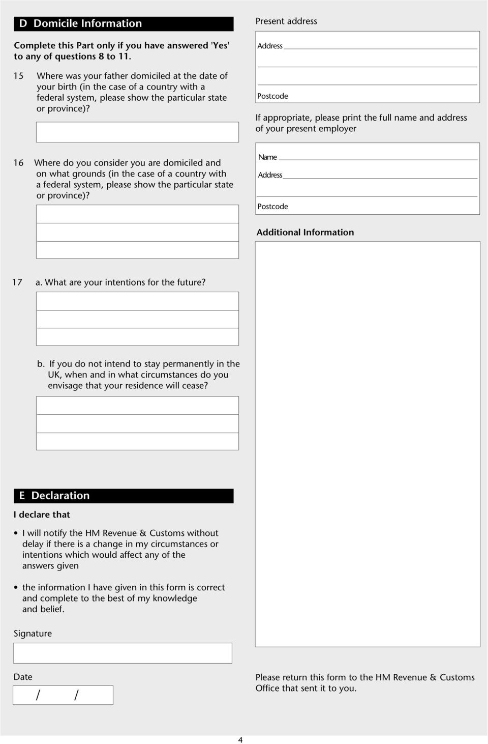 Present address Address If appropriate, please print the full name and address of your present employer 16 Where do you consider you are domiciled and on what grounds (in the case of a country with a