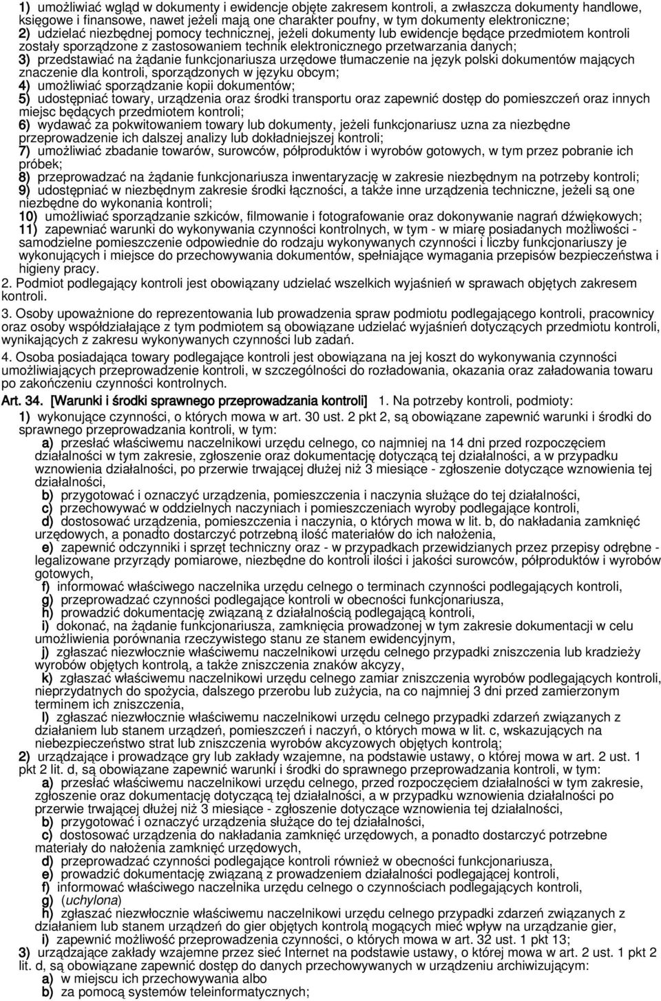 żądanie funkcjonariusza urzędowe tłumaczenie na język polski dokumentów mających znaczenie dla kontroli, sporządzonych w języku obcym; 4) umożliwiać sporządzanie kopii dokumentów; 5) udostępniać