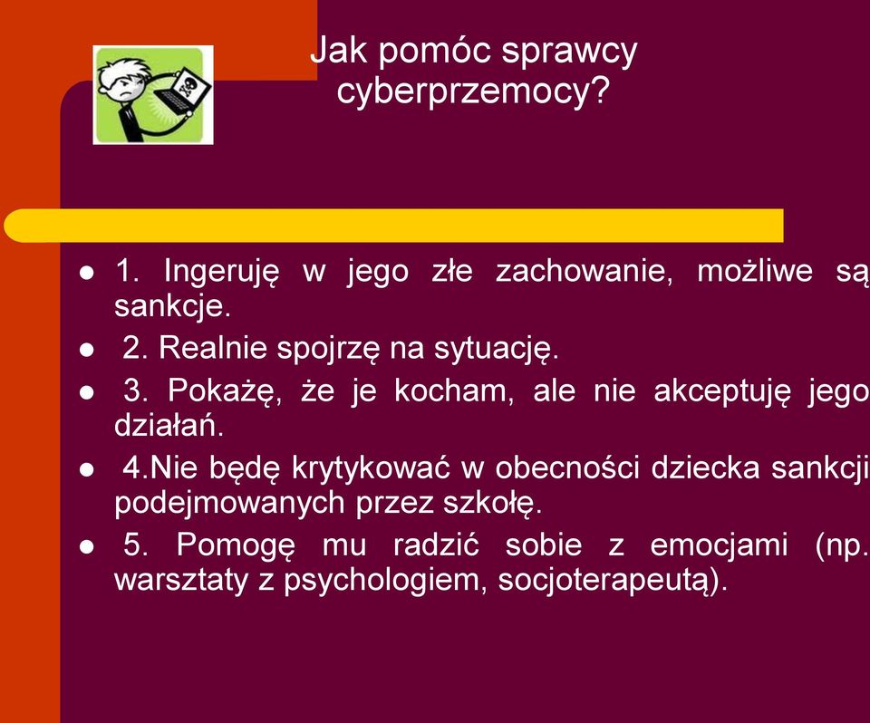 3. Pokażę, że je kocham, ale nie akceptuję jego działań. 4.