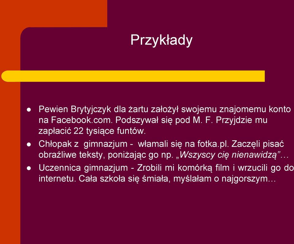 Chłopak z gimnazjum - włamali się na fotka.pl. Zaczęli pisać obraźliwe teksty, poniżając go np.