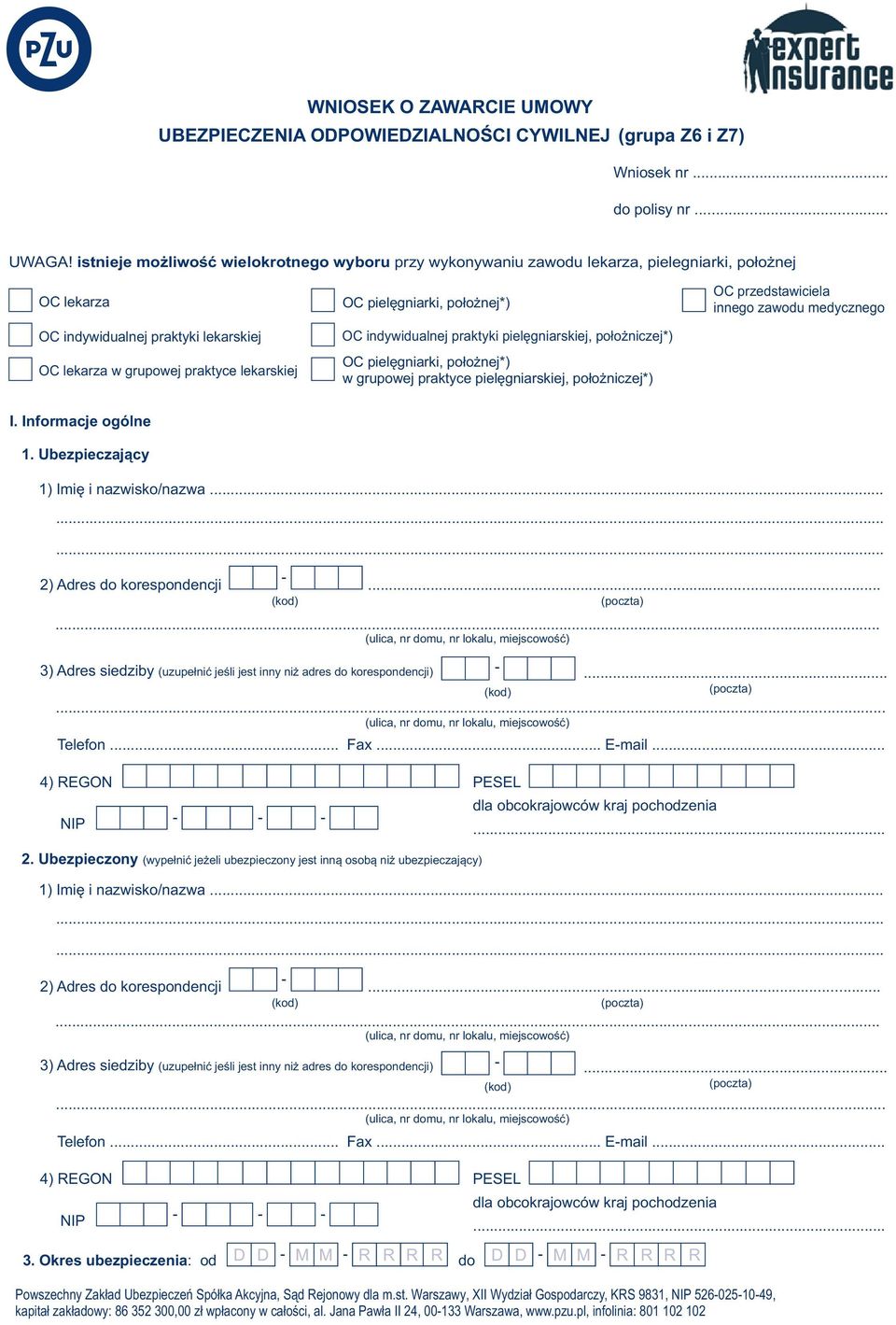 pielęgniarki, położnej *) OC indywidualnej praktyki pielęgniarskiej, położniczej*) OC pielęgniarki, położnej*) w grupowej praktyce pielęgniarskiej, położniczej*) OC przedstawiciela innego zawodu