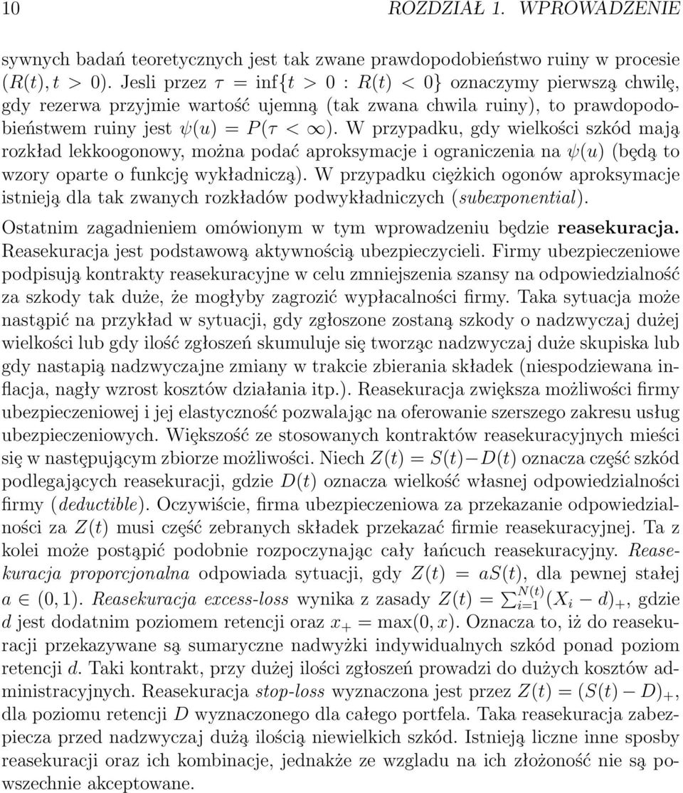 W przypadku, gdy wielkości szkód maj a rozkład lekkoogonowy, można podać aproksymacje i ograniczenia na ψ(u) (bȩd a to wzory oparte o funkcjȩ wykładnicz a).