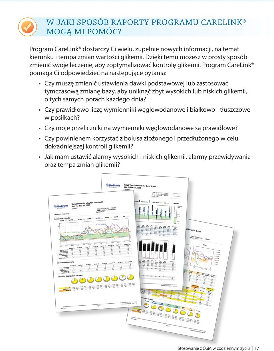 Program CareLink pomaga Ci odpowiedzieć na następujące pytania: Czy muszę zmienić ustawienia dawki podstawowej lub zastosować tymczasową zmianę bazy, aby uniknąć zbyt wysokich lub niskich glikemii, o