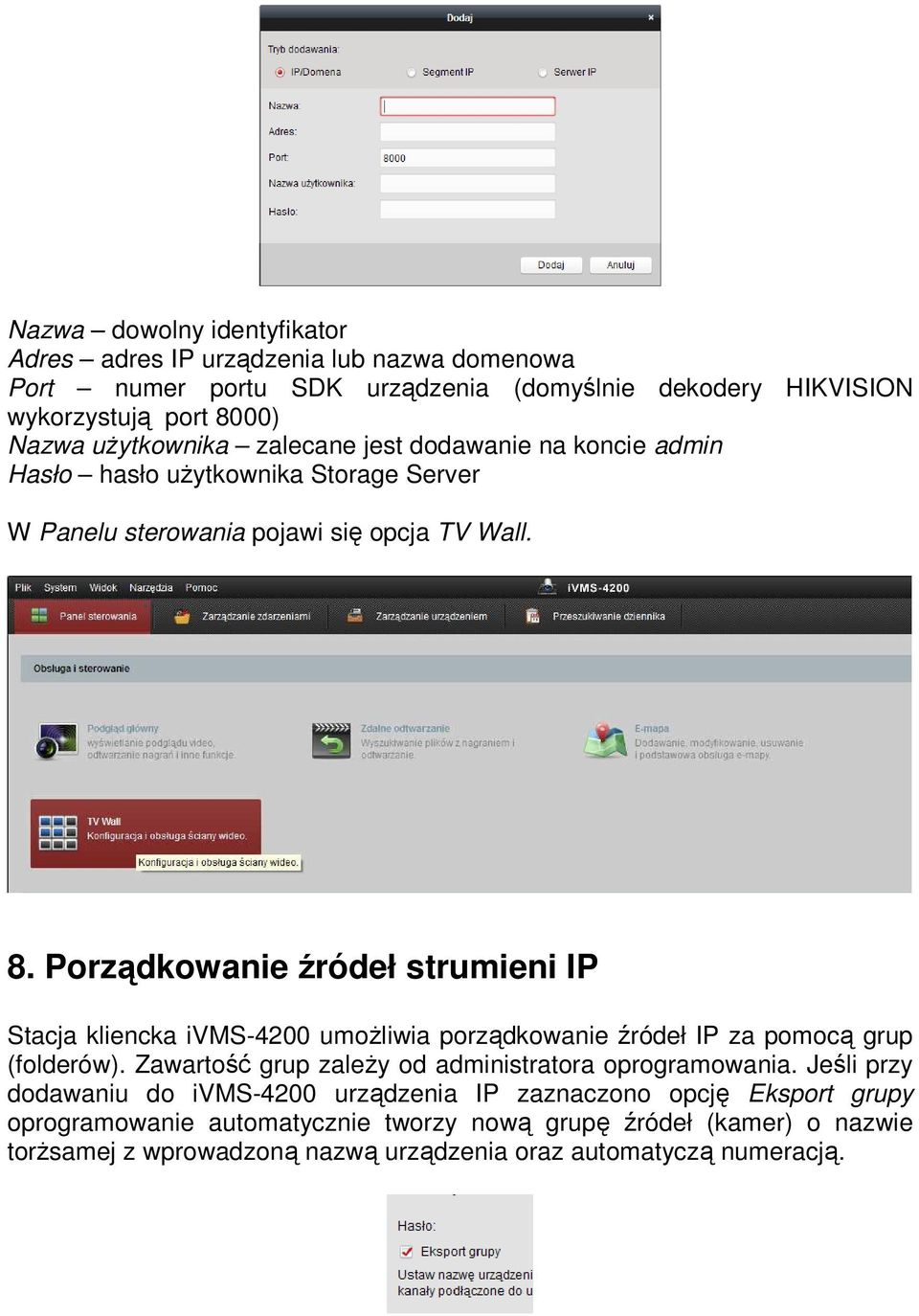Porządkowanie źródeł strumieni IP Stacja kliencka ivms-4200 umoŝliwia porządkowanie źródeł IP za pomocą grup (folderów).