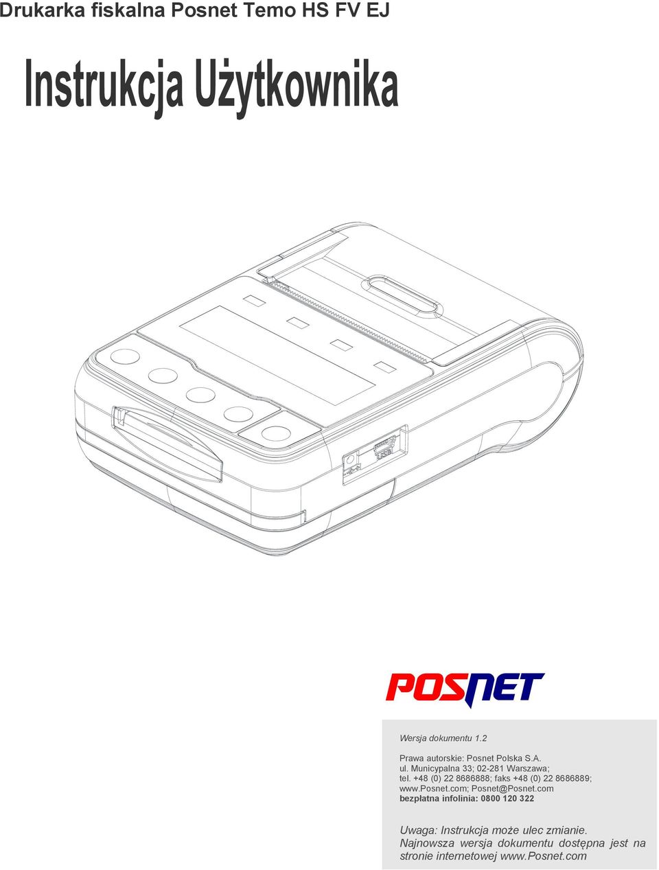 +48 (0) 22 8686888; faks +48 (0) 22 8686889; www.posnet.com; Posnet@Posnet.