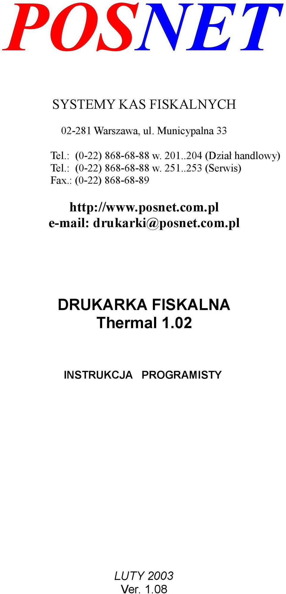 .204 (Dział handlowy) Tel.: (0-22) 868-68-88 w. 251..253 (Serwis) Fax.