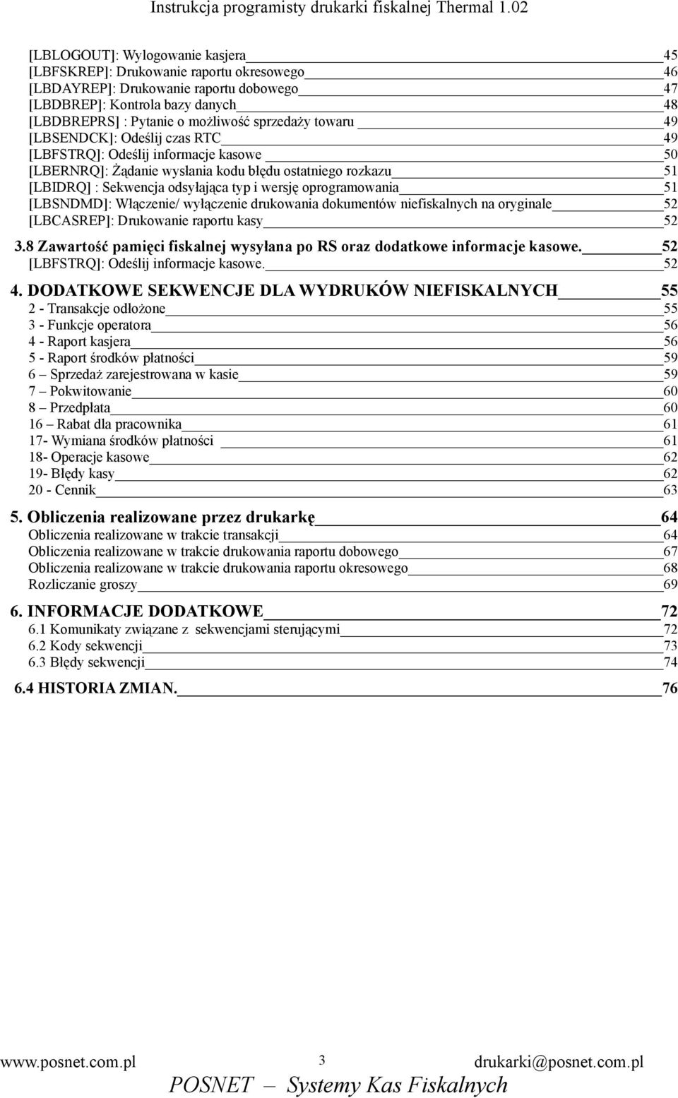 oprogramowania 51 [LBSNDMD]: Włączenie/ wyłączenie drukowania dokumentów niefiskalnych na oryginale 52 [LBCASREP]: Drukowanie raportu kasy 52 3.