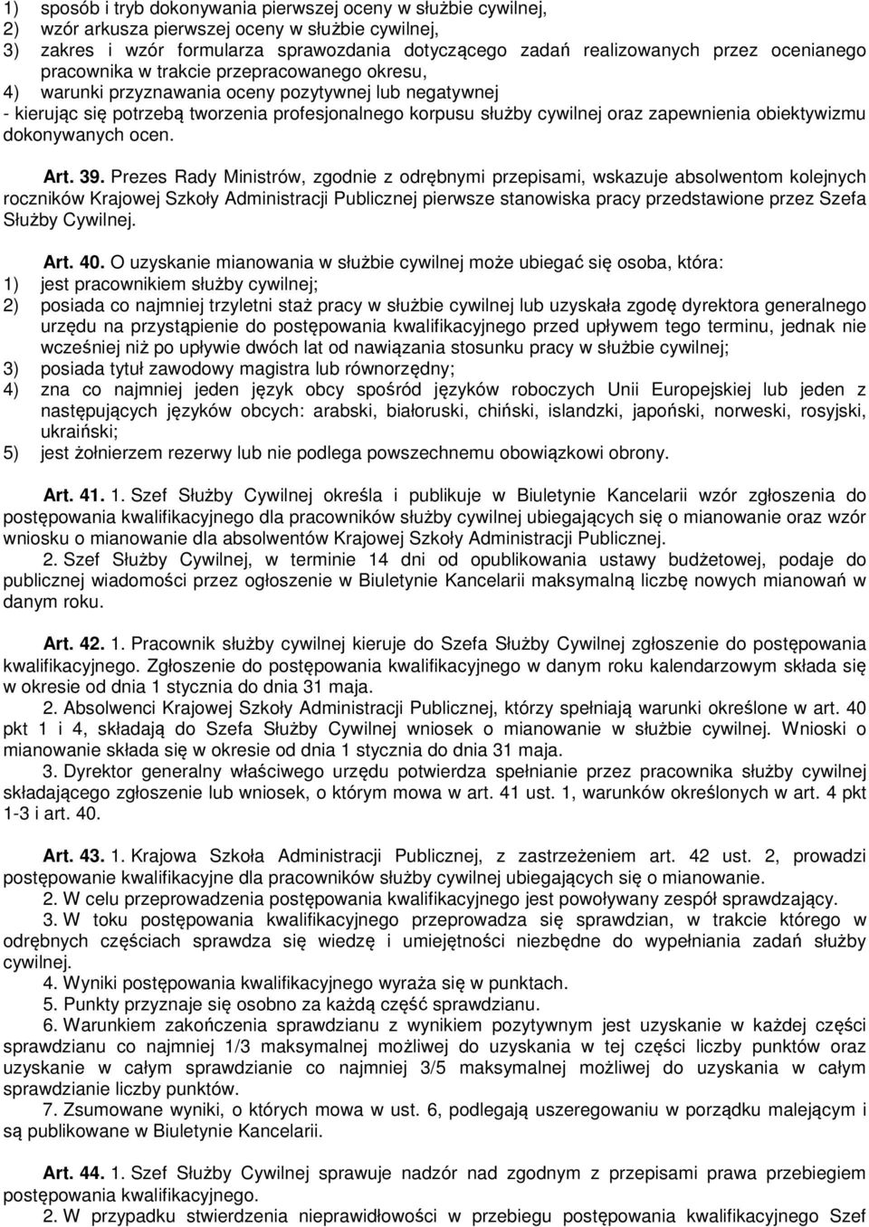 zapewnienia obiektywizmu dokonywanych ocen. Art. 39.