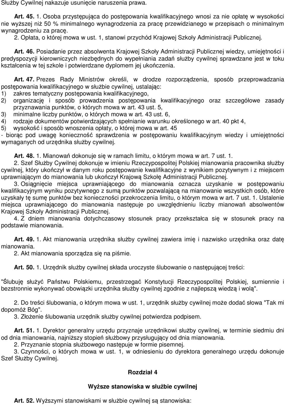 pracę. 2. Opłata, o której mowa w ust. 1, stanowi przychód Krajowej Szkoły Administracji Publicznej. Art. 46.