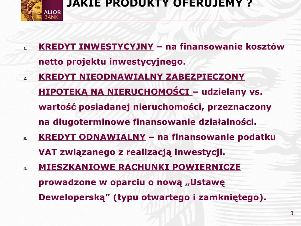 wartość posiadanej nieruchomości, przeznaczony na długoterminowe finansowanie działalności. 3.