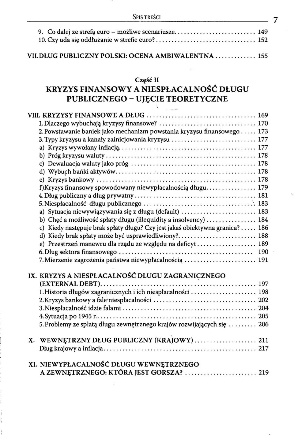 Dlaczego wybuchają kryzysy finansowe? 170 2. Powstawanie baniek jako mechanizm powstania kryzysu finansowego 173 3.