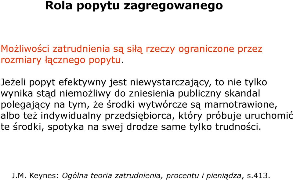 polegający na tym, że środki wytwórcze są marnotrawione, albo też indywidualny przedsiębiorca, który próbuje