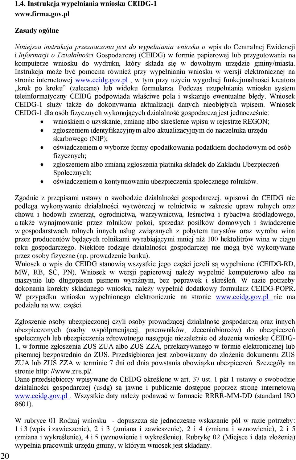 komputerze wniosku do wydruku, który składa się w dowolnym urzędzie gminy/miasta. Instrukcja może być pomocna również przy wypełnianiu wniosku w wersji elektronicznej na stronie internetowej www.